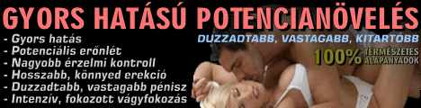 Gyors hat�s� potencian�vel�, duzzadtabb, vastagabb, kitart�bb p�nisz!